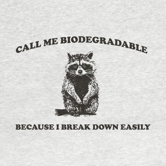 Call Me BiodegradableI, Break Down Easily, Vintage Drawing T Shirt, Raccoon Meme T Shirt, Trash Panda Sarcastic T Shirt, Unisex by CamavIngora